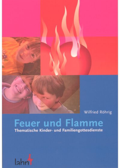 rigma | Feuer und Flamme - Themaische Kinder- und Familiengottesdienste | Werkbuch 408