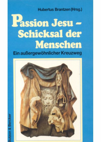 rigma | Passion Jesu - Schicksal der Menschen | Ein außergewöhnlicher Kreuzweg | Hubertus Brantzen (Hrsg.)