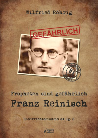 rigma - Propheten sind gefährlich - Franz Reinisch - Unterrichtseinheit UE 526