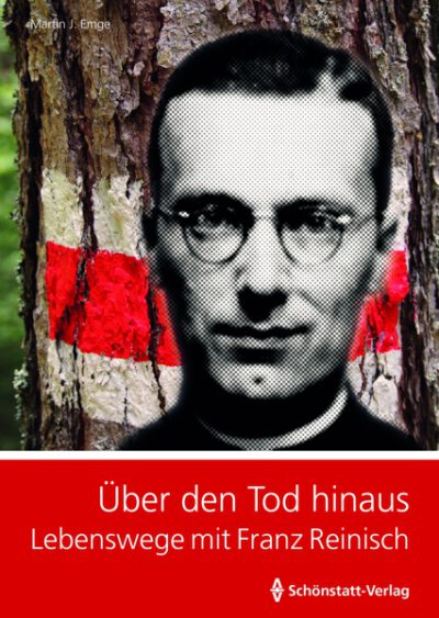 Über den Tod hinaus - Lebenswege mit Franz Reinisch